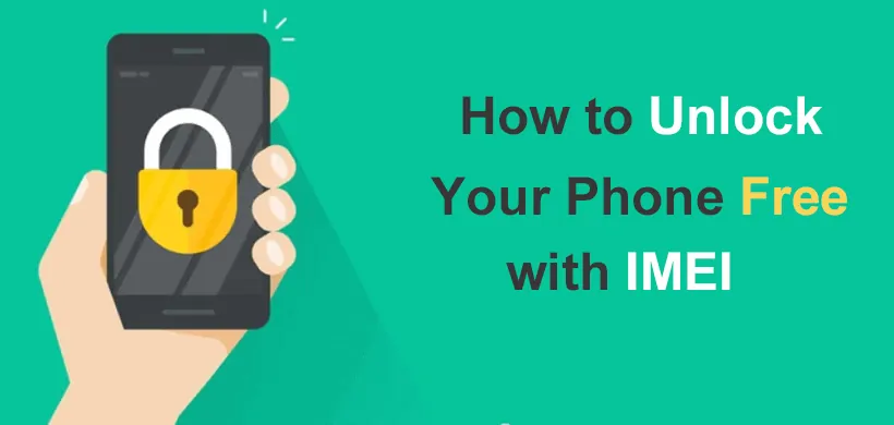 How to Unlock Phone Free with IMEI Number? [Solved]